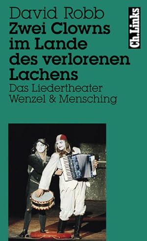 Bild des Verkufers fr Zwei Clowns im Lande des verlorenen Lachens Das Liedertheater Wenzel & Mensching zum Verkauf von antiquariat rotschildt, Per Jendryschik
