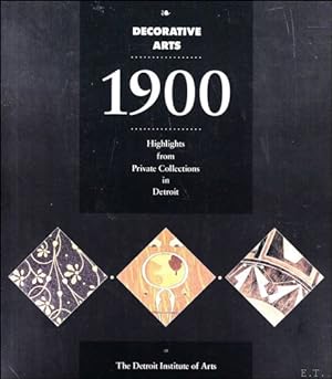 Immagine del venditore per Decorative Arts, 1900:Highlights from Private Collections in Detroit venduto da BOOKSELLER  -  ERIK TONEN  BOOKS