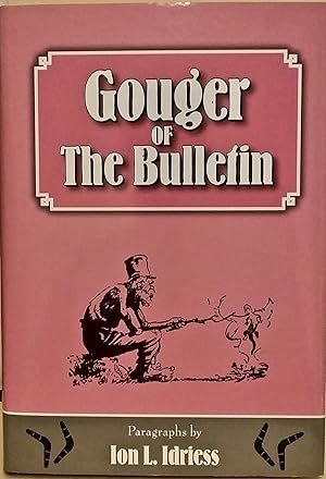 Gouger of The Bulletin: Paragraphs by Ion L. Idriess.