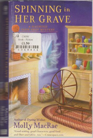 Spinning in her Grave. A Haunted Yarn Shop Mystery Volume III