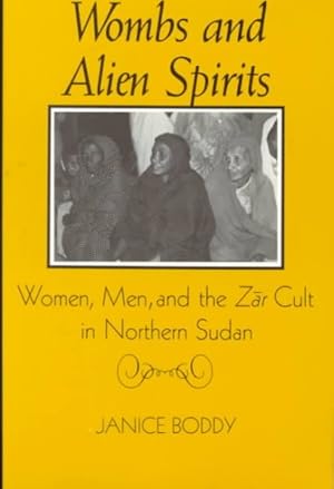 Image du vendeur pour Wombs and Alien Spirits : Women, Men, and the Zar Cult in Northern Sudan mis en vente par GreatBookPricesUK