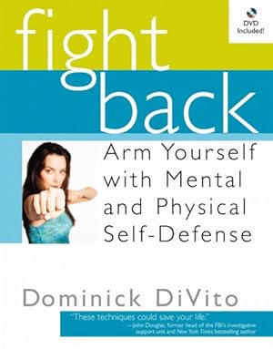 Seller image for Fight Back : Arm Yourself With Mental And Physical Self-Defense for sale by GreatBookPricesUK