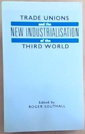 Seller image for Trade Unions and the New Industrialisation of the Third World for sale by Chapter 1