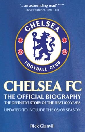 Seller image for Chelsea FC : The Official Biography, the Definitive Story of the First 100 Years for sale by GreatBookPrices