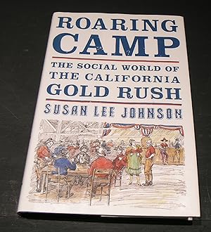 Seller image for Roaring Camp; The Social World of the California Gold Rush. for sale by powellbooks Somerset UK.