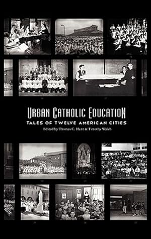 Image du vendeur pour Urban Catholic Education: Tales of Twelve American Cities mis en vente par GreatBookPricesUK
