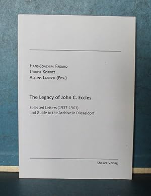 Bild des Verkufers fr The Legacy of John C. Eccles Selected Letters (1937-1963) and Guide to the Archive in Dsseldorf zum Verkauf von Eugen Kpper