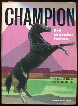 Seller image for CHAMPION THE WONDER HORSE with Rebel, Ricky and Uncle Sandy for sale by A Book for all Reasons, PBFA & ibooknet