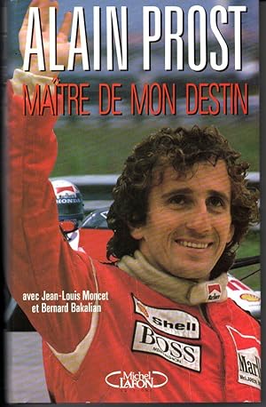 Immagine del venditore per Alain Prost. Matre de mon destin. venduto da L'ivre d'Histoires