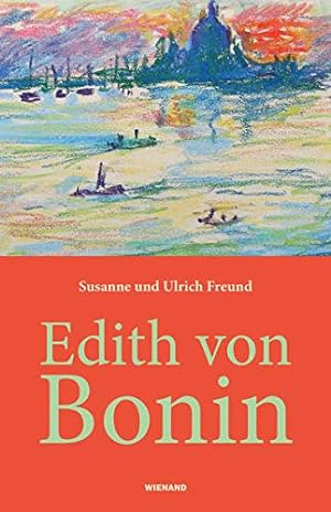 Seller image for Edith von Bonin 1875-1970 : Ergebnisse einer Spurensuche / Ulrich und Susanne Freund ; mit einem Geleitwort von Ina Ewers-Schultz for sale by Licus Media