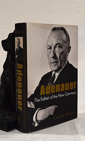 ADENAUER. The Father of the New Germany