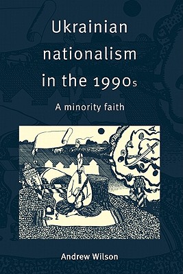 Immagine del venditore per Ukrainian Nationalism in the 1990s: A Minority Faith (Paperback or Softback) venduto da BargainBookStores