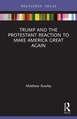 Seller image for Trump and the Protestant Reaction to Make America Great Again (Paperback or Softback) for sale by BargainBookStores