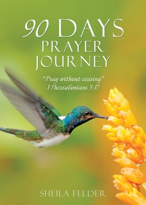 Seller image for 90 Days Prayer Journey: Pray without ceasing 1 Thessalonians 5:17 (Paperback or Softback) for sale by BargainBookStores
