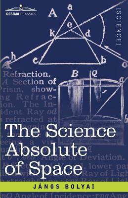 Image du vendeur pour The Science Absolute of Space (Paperback or Softback) mis en vente par BargainBookStores