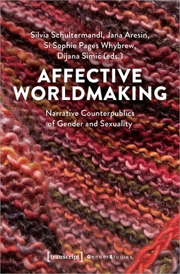 Seller image for Affective Worldmaking: Narrative Counterpublics of Gender and Sexuality (Paperback or Softback) for sale by BargainBookStores