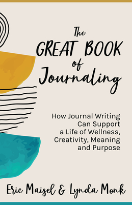 Seller image for The Great Book of Journaling: How Journal Writing Can Support a Life of Wellness, Creativity, Meaning and Purpose (Therapeutic Writing, Personal Wri (Paperback or Softback) for sale by BargainBookStores