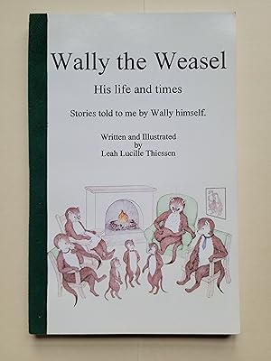 Wally the Weasel, His Life and Times, Stories Told to Me by Wally Himself