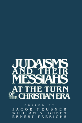 Image du vendeur pour Judaisms and Their Messiahs at the Turn of the Christian Era (Paperback or Softback) mis en vente par BargainBookStores