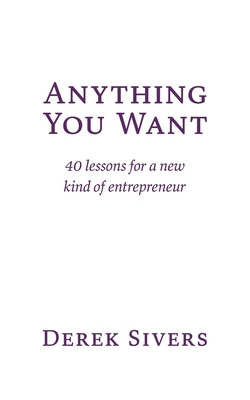 Image du vendeur pour Anything You Want: 40 lessons for a new kind of entrepreneur (Paperback or Softback) mis en vente par BargainBookStores