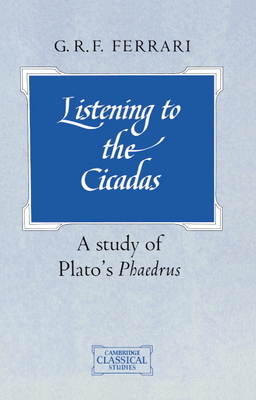 Immagine del venditore per Listening to the Cicadas: A Study of Plato's Phaedrus (Paperback or Softback) venduto da BargainBookStores