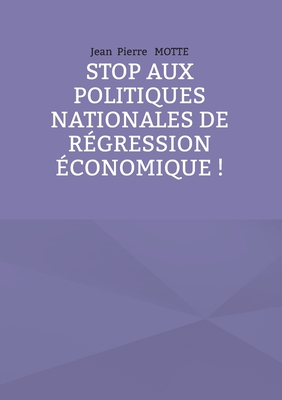 Seller image for Stop aux politiques nationales de r�gression �conomique ! (Paperback or Softback) for sale by BargainBookStores