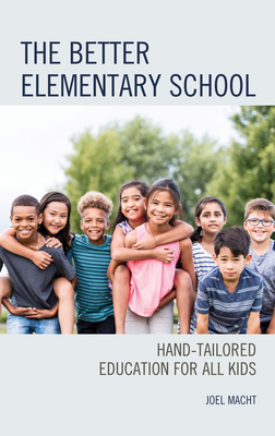 Image du vendeur pour The Better Elementary School: Hand-Tailored Education for All Kids (Paperback or Softback) mis en vente par BargainBookStores