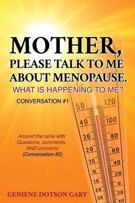 Seller image for Mother, Please Talk to Me about Menopause. What Is Happening to Me? Conversation #1: Around the table with Questions, comments, AND concerns (Conversa (Paperback or Softback) for sale by BargainBookStores