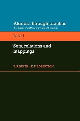 Imagen del vendedor de Algebra Through Practice: Volume 1, Sets, Relations and Mappings: A Collection of Problems in Algebra with Solutions (Paperback or Softback) a la venta por BargainBookStores