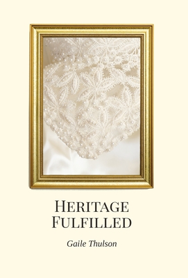 Seller image for Heritage Fulfilled: The Heritage of Three Strands Not Easily Broken (Hardback or Cased Book) for sale by BargainBookStores