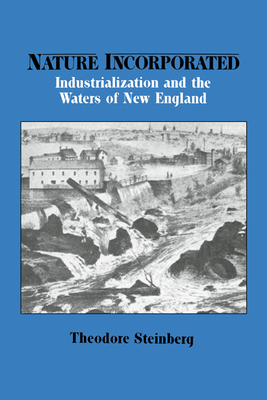 Seller image for Nature Incorporated: Industrialization and the Waters of New England (Paperback or Softback) for sale by BargainBookStores