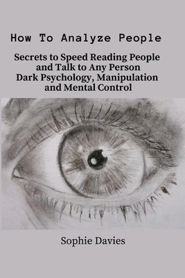 Seller image for How To Analyze People: Secrets to Speed Reading People and Talk to Any Person. Dark Psychology, Manipulation and Mental Control. (Paperback or Softback) for sale by BargainBookStores