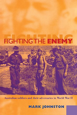 Image du vendeur pour Fighting the Enemy: Australian Soldiers and Their Adversaries in World War II (Paperback or Softback) mis en vente par BargainBookStores