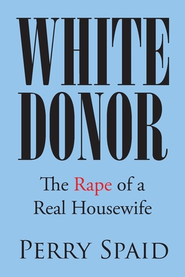 Imagen del vendedor de White Donor: The Rape of a Real Housewife (Paperback or Softback) a la venta por BargainBookStores
