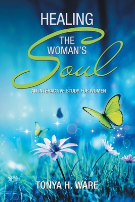 Seller image for Healing the Woman's Soul: An Interactive Study for Women (Paperback or Softback) for sale by BargainBookStores