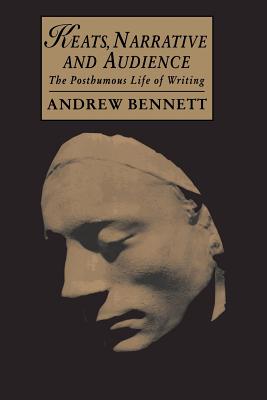 Imagen del vendedor de Keats, Narrative and Audience: The Posthumous Life of Writing (Paperback or Softback) a la venta por BargainBookStores