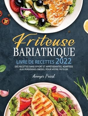 Seller image for Friteuse Bariatrique Livre De Recettes 2022: Des Recettes Sans Effort Et App�tissantes, Adapt�es Aux Personnes Ob�ses, Pour Votre Friteuse. (Hardback or Cased Book) for sale by BargainBookStores