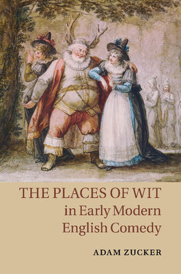 Bild des Verkufers fr The Places of Wit in Early Modern English Comedy (Paperback or Softback) zum Verkauf von BargainBookStores