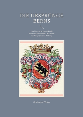 Seller image for Die Urspr�nge Berns: Eine historische Heimatkunde Berns und des Bernbiets. Mit einem autobiographischen Anhang. (Paperback or Softback) for sale by BargainBookStores
