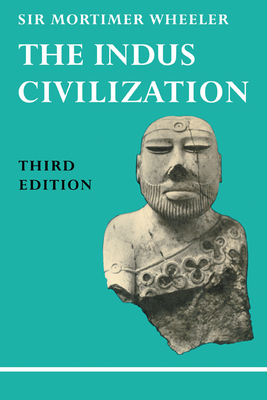 Seller image for The Indus Civilization: Supplementary Volume to the Cambridge History of India /]cby Sir Mortimer Wheeler (Paperback or Softback) for sale by BargainBookStores