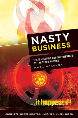 Seller image for Nasty Business: The Marketing and Distribution of the Video Nasties (Paperback or Softback) for sale by BargainBookStores