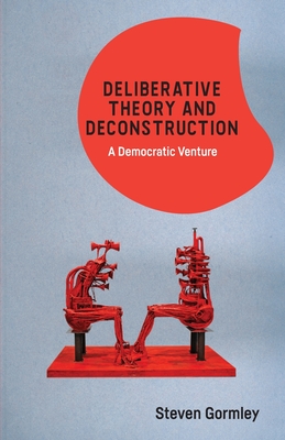 Seller image for Deliberative Theory and Deconstruction: A Democratic Venture (Paperback or Softback) for sale by BargainBookStores
