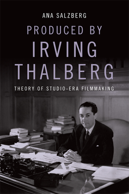 Seller image for Produced by Irving Thalberg: Theory of Studio-Era Filmmaking (Paperback or Softback) for sale by BargainBookStores