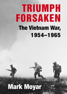 Seller image for Triumph Forsaken: The Vietnam War, 1954-1965 (Hardback or Cased Book) for sale by BargainBookStores