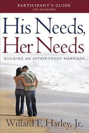 Bild des Verkufers fr His Needs, Her Needs Participant's Guide : Building an Affair-Proof Marriage zum Verkauf von Smartbuy