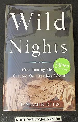 Wild Nights: How Taming Sleep Created Our Restless World (Signed Copy)
