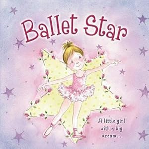 Bild des Verkufers fr Ballet Star : A Little Girl with a Big Dream. zum Verkauf von Smartbuy
