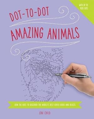 Bild des Verkufers fr Dot to Dot: Amazing Animals: Join the Dots to Reveal the World's Best-Loved Birds and Beasts zum Verkauf von Smartbuy