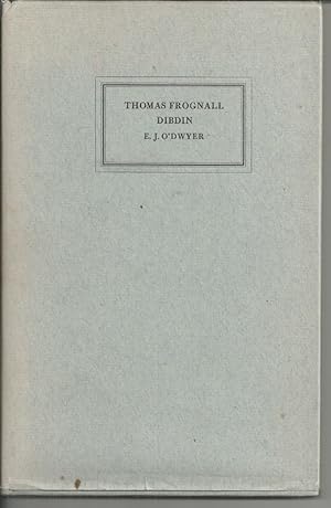 Thomas Frognall Dibden: Bibliographer and Bibliomaniac Extraordinary 1776-1847 [Limited Edition c...