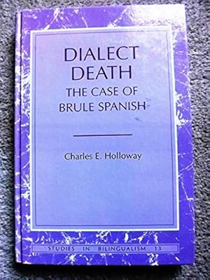 Dialect Death: The case of Brule Spanish (Studies in Bilingualism)